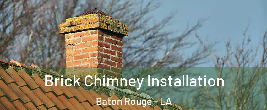  Brick Chimney Installation Baton Rouge - LA