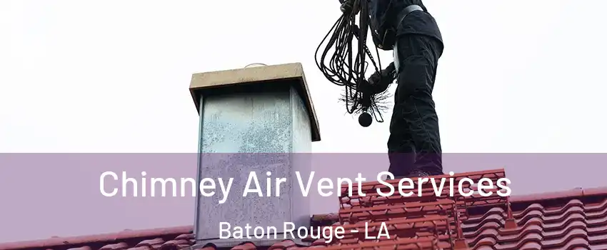  Chimney Air Vent Services Baton Rouge - LA