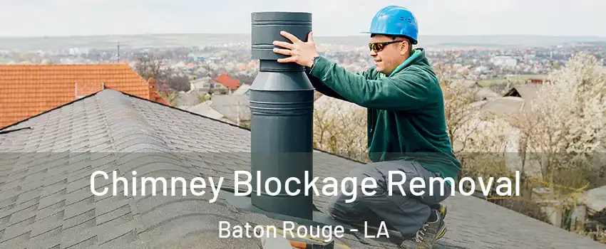  Chimney Blockage Removal Baton Rouge - LA