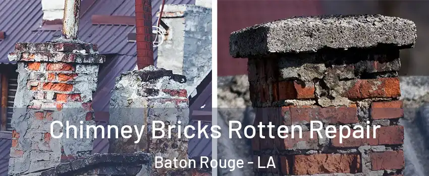  Chimney Bricks Rotten Repair Baton Rouge - LA