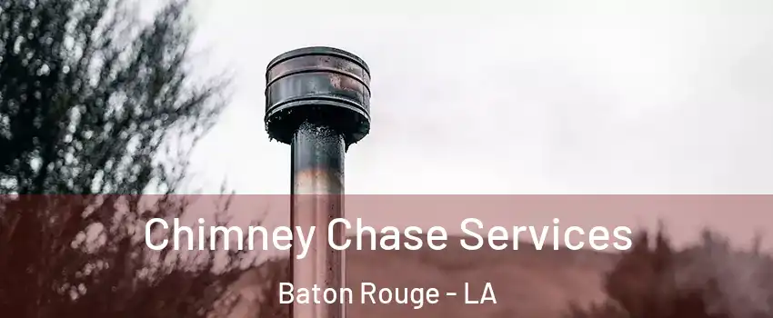  Chimney Chase Services Baton Rouge - LA