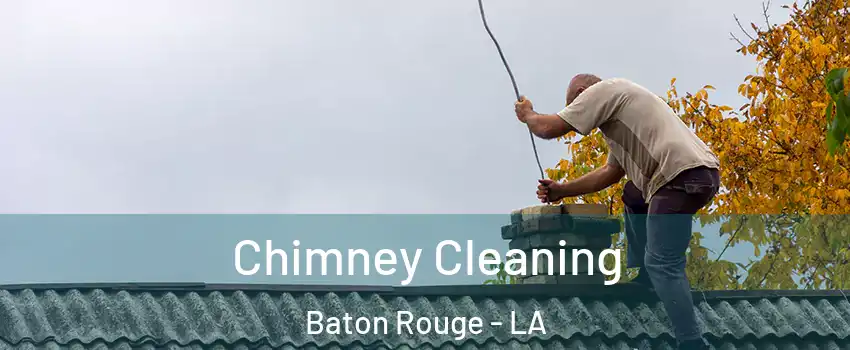  Chimney Cleaning Baton Rouge - LA