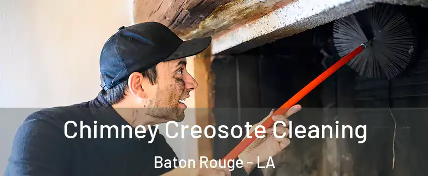 Chimney Creosote Cleaning Baton Rouge - LA