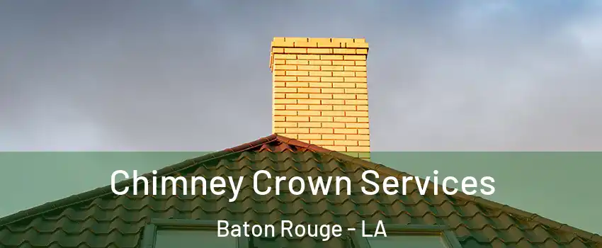  Chimney Crown Services Baton Rouge - LA