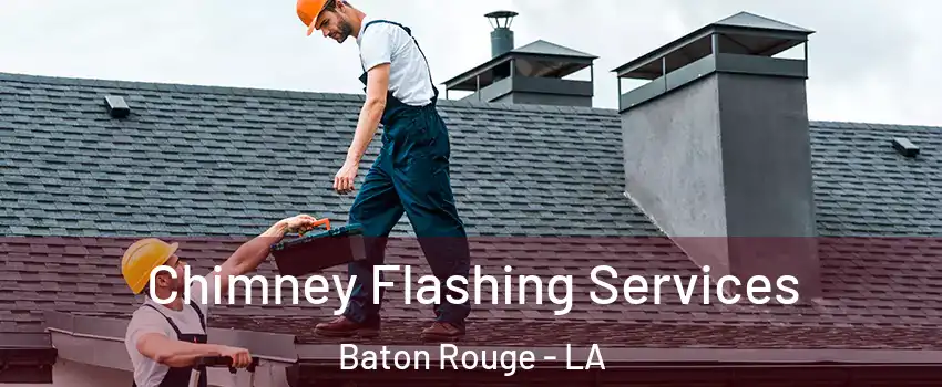  Chimney Flashing Services Baton Rouge - LA