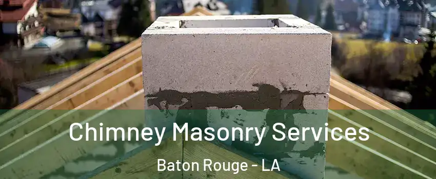  Chimney Masonry Services Baton Rouge - LA