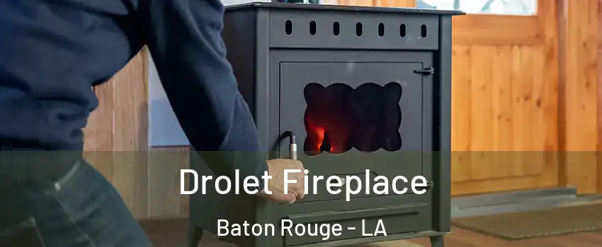  Drolet Fireplace Baton Rouge - LA