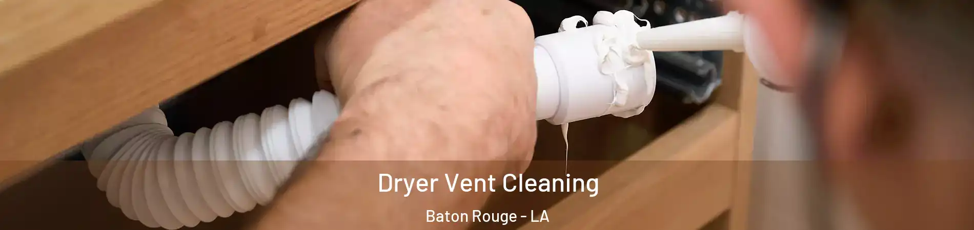  Dryer Vent Cleaning Baton Rouge - LA