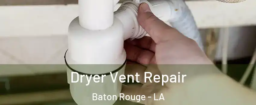  Dryer Vent Repair Baton Rouge - LA