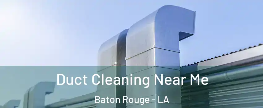  Duct Cleaning Near Me Baton Rouge - LA