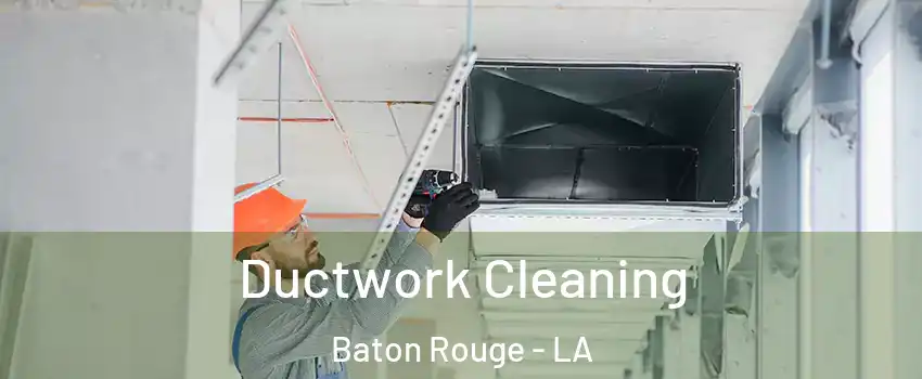  Ductwork Cleaning Baton Rouge - LA