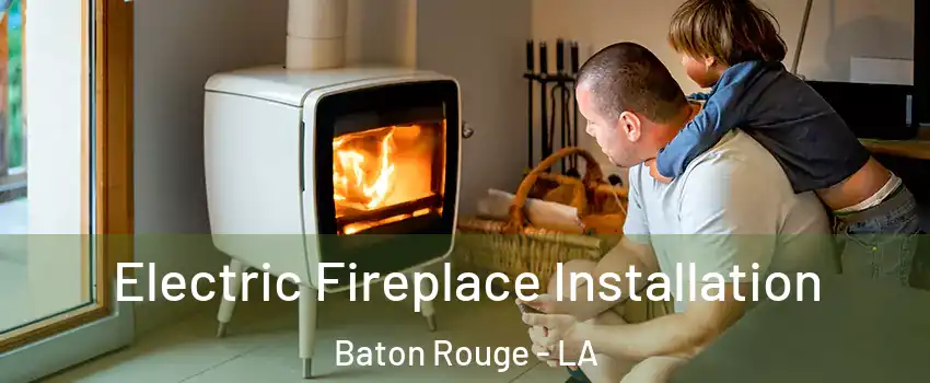  Electric Fireplace Installation Baton Rouge - LA