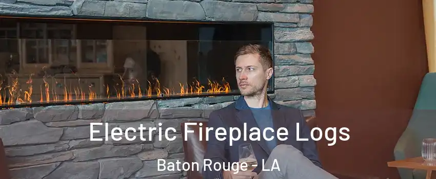  Electric Fireplace Logs Baton Rouge - LA