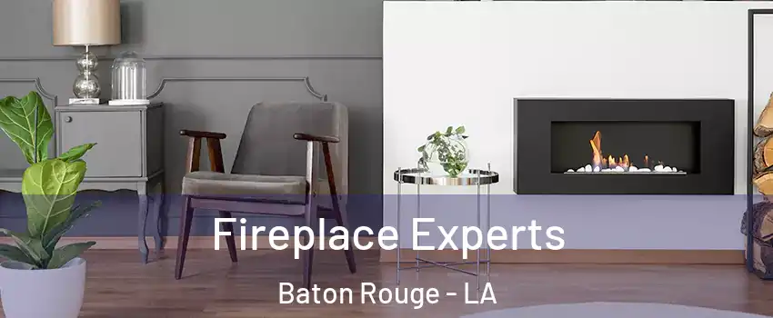  Fireplace Experts Baton Rouge - LA