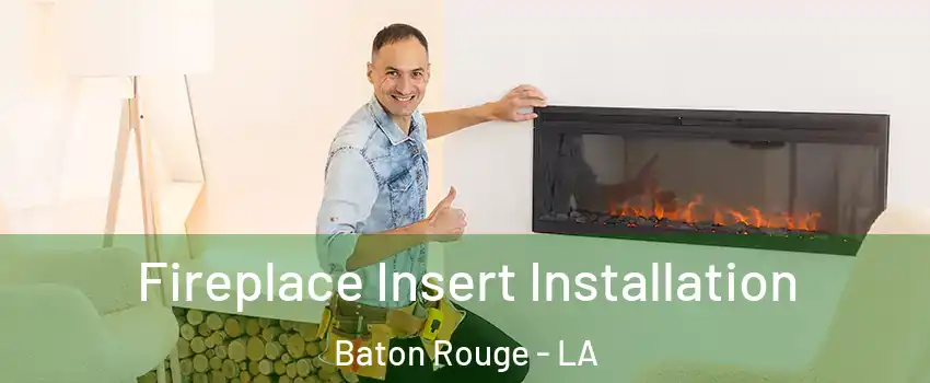  Fireplace Insert Installation Baton Rouge - LA
