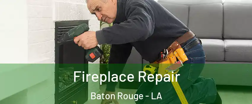  Fireplace Repair Baton Rouge - LA