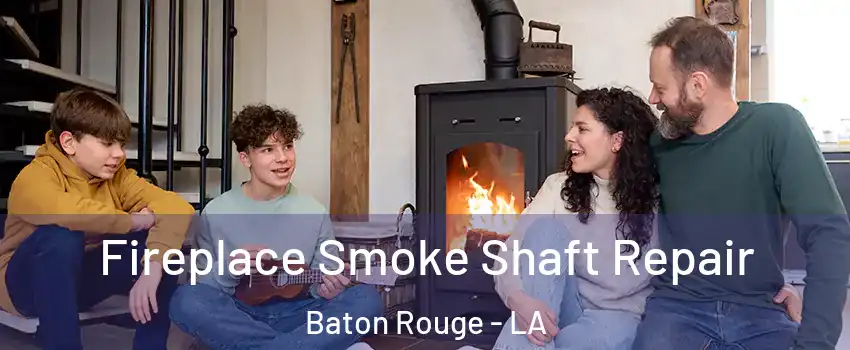  Fireplace Smoke Shaft Repair Baton Rouge - LA