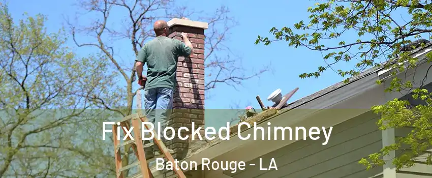  Fix Blocked Chimney Baton Rouge - LA