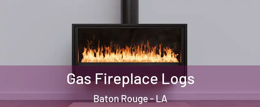  Gas Fireplace Logs Baton Rouge - LA