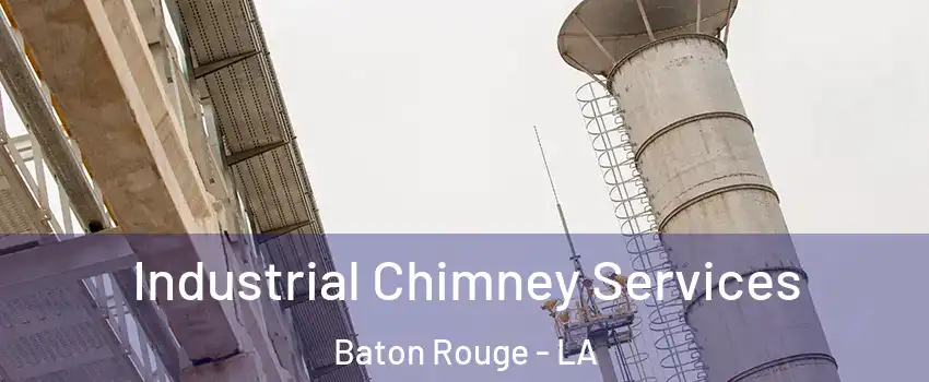  Industrial Chimney Services Baton Rouge - LA