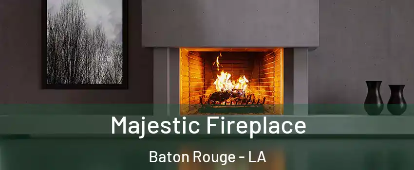  Majestic Fireplace Baton Rouge - LA