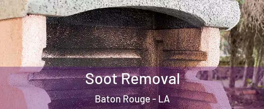  Soot Removal Baton Rouge - LA
