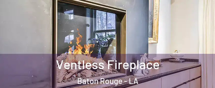  Ventless Fireplace Baton Rouge - LA
