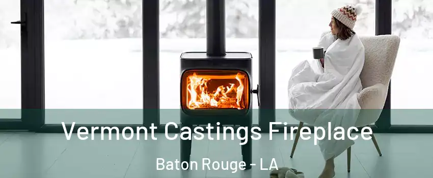  Vermont Castings Fireplace Baton Rouge - LA