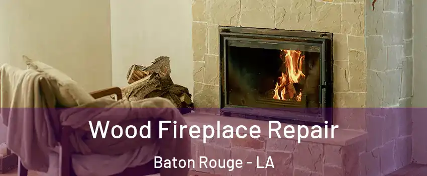  Wood Fireplace Repair Baton Rouge - LA