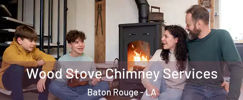  Wood Stove Chimney Services Baton Rouge - LA