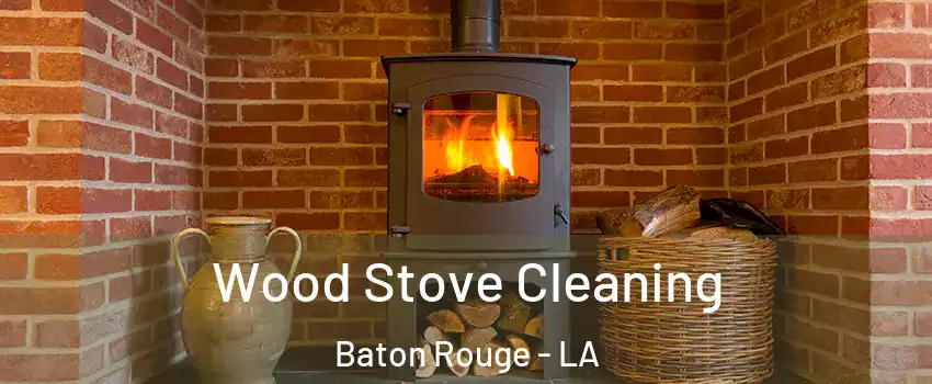  Wood Stove Cleaning Baton Rouge - LA